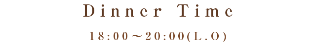 Lunch Time 12:00～14:00（L.O.)